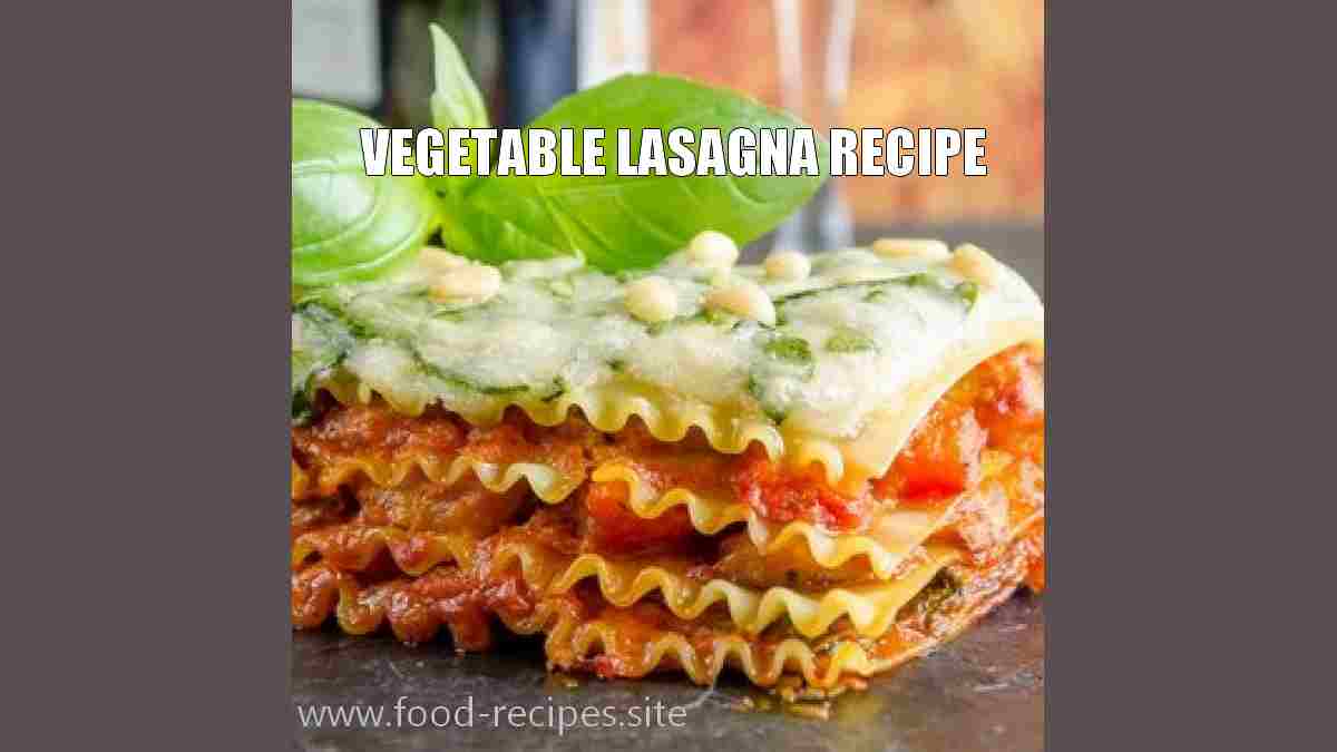 Vegetable Lasagna Easy Recipe