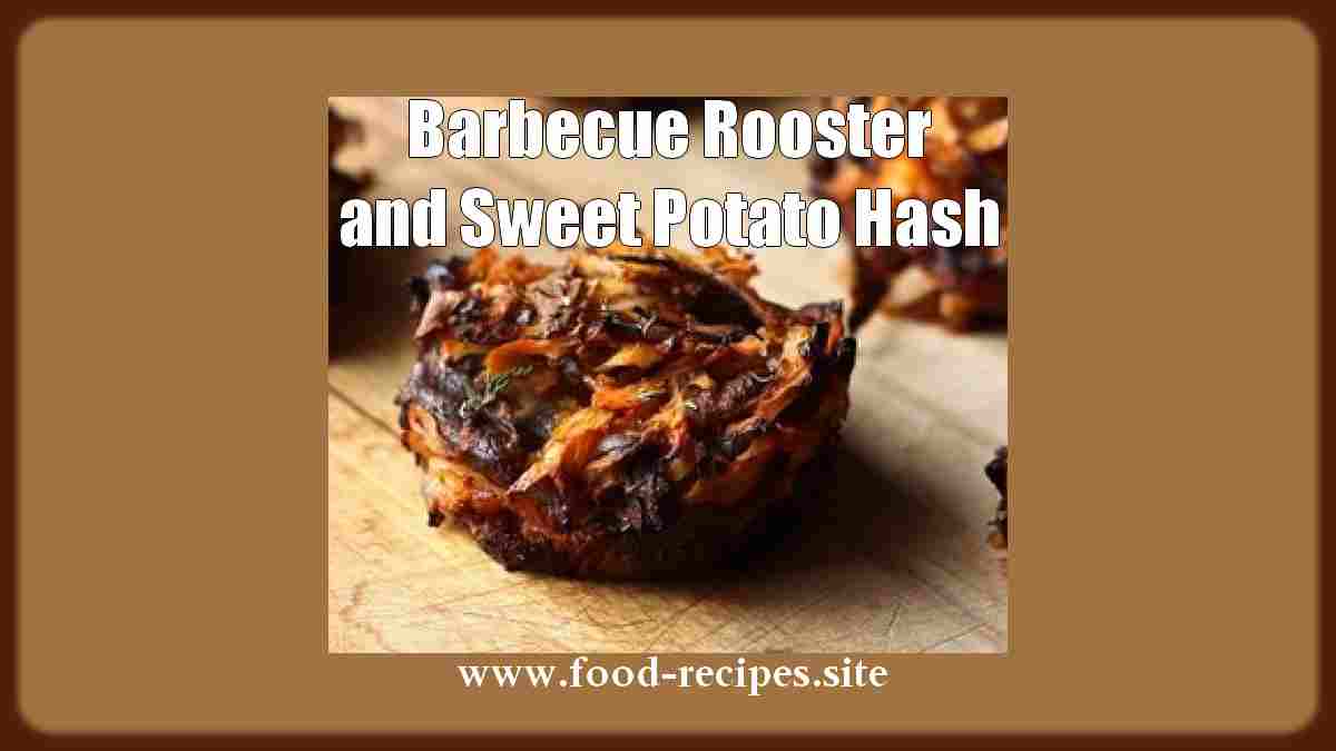 Barbecue Rooster and Sweet Potato Hash Recipe