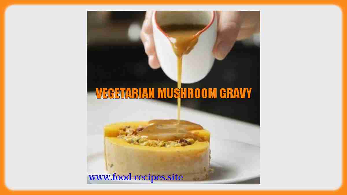 Vegetarian recipe of Mushroom Gravy